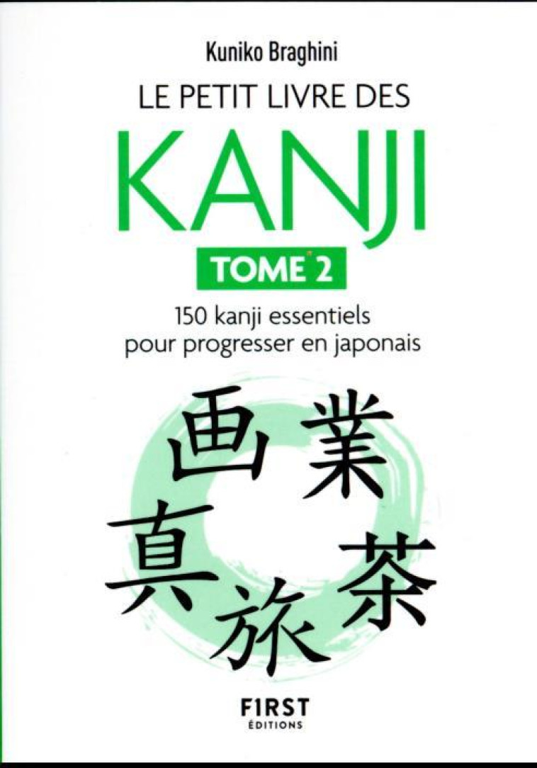 LE PETIT LIVRE DES KANJIS 2 - 150 KANJI ESSENTIELS POUR APPRENDRE LE JAPONAIS - BRAGHINI KUNIKO - FIRST