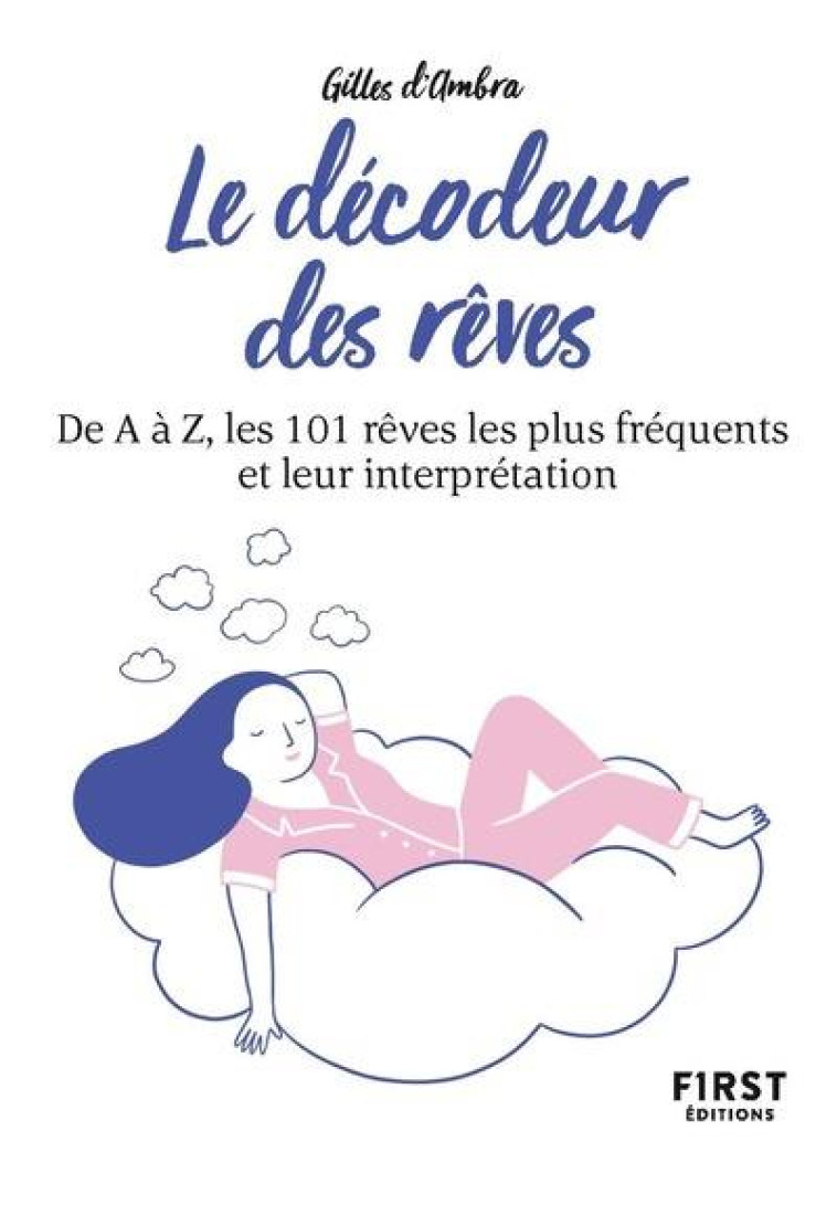 PETIT LIVRE DE - DECODEUR DES REVES, 2E ED - DE A A Z, LES 101 REVES LES PLUS FREQUENTS ET LEUR INT - D'AMBRA GILLES - FIRST