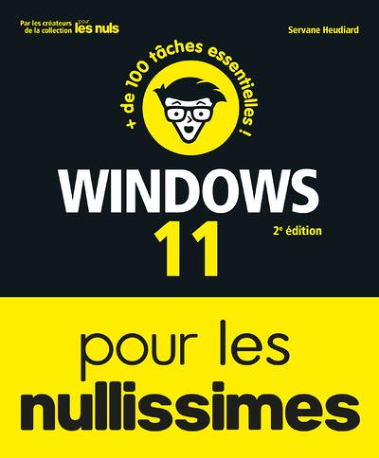 WINDOWS 11 POUR LES NULLISSIMES 2E EDITION - HEUDIARD SERVANE - FIRST