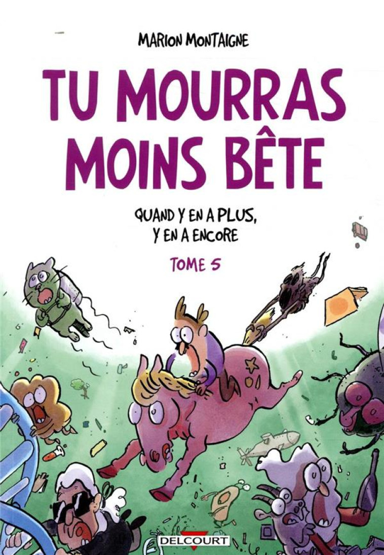 TU MOURRAS MOINS BETE T05. QUAND Y EN A PLU S, Y EN A ENCORE - MONTAIGNE MARION - NC