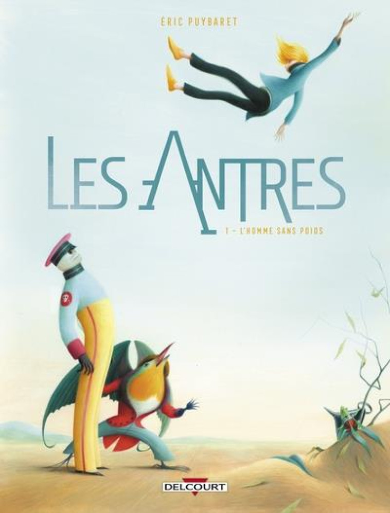 LES ANTRES T01 - L'HOMME SANS POIDS - PUYBARET ERIC - DELCOURT