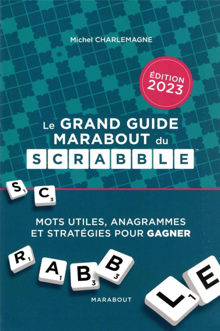 LE GRAND GUIDE MARABOUT DU SCRABBLE - EDITION 2023 - CHARLEMAGNE MICHEL - MARABOUT