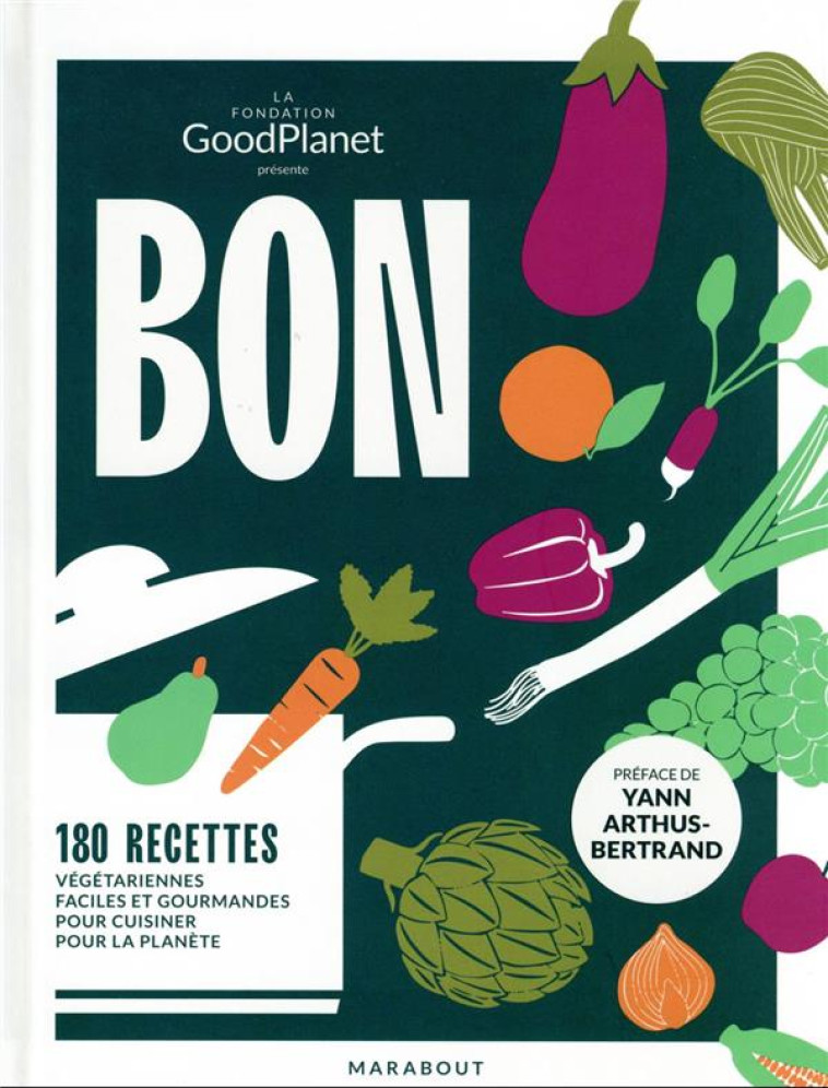 BON - 180 RECETTES VEGETARIENNES - GOOD PLANET/BREUIL - MARABOUT