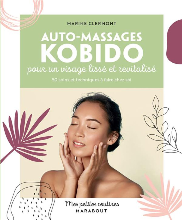 MES PETITES ROUTINES AUTO-MASSAGES KOBIDO POUR UN VISAGE LISSE ET REVITALISE - CLERMONT MARINE - MARABOUT