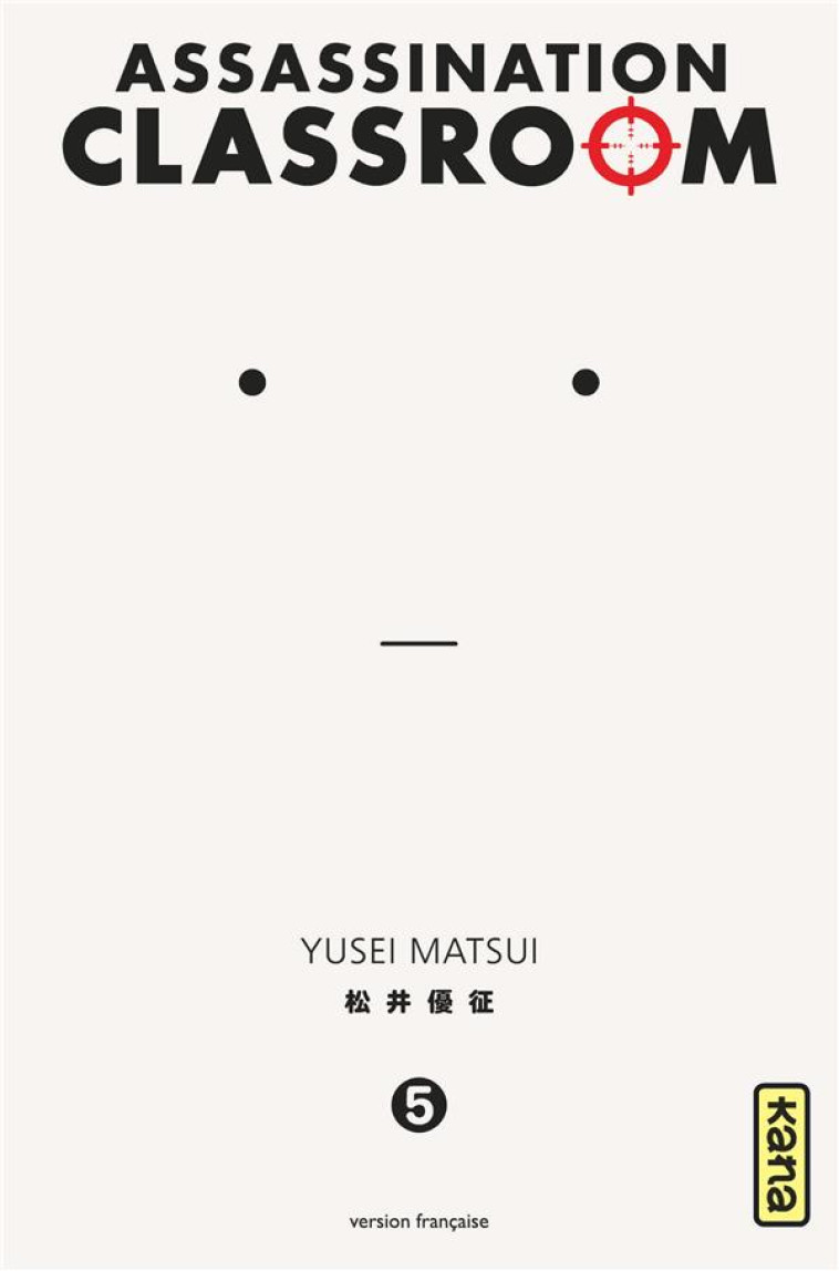 ASSASSINATION CLASSROOM T05 - YUSEI MATSUI - Kana