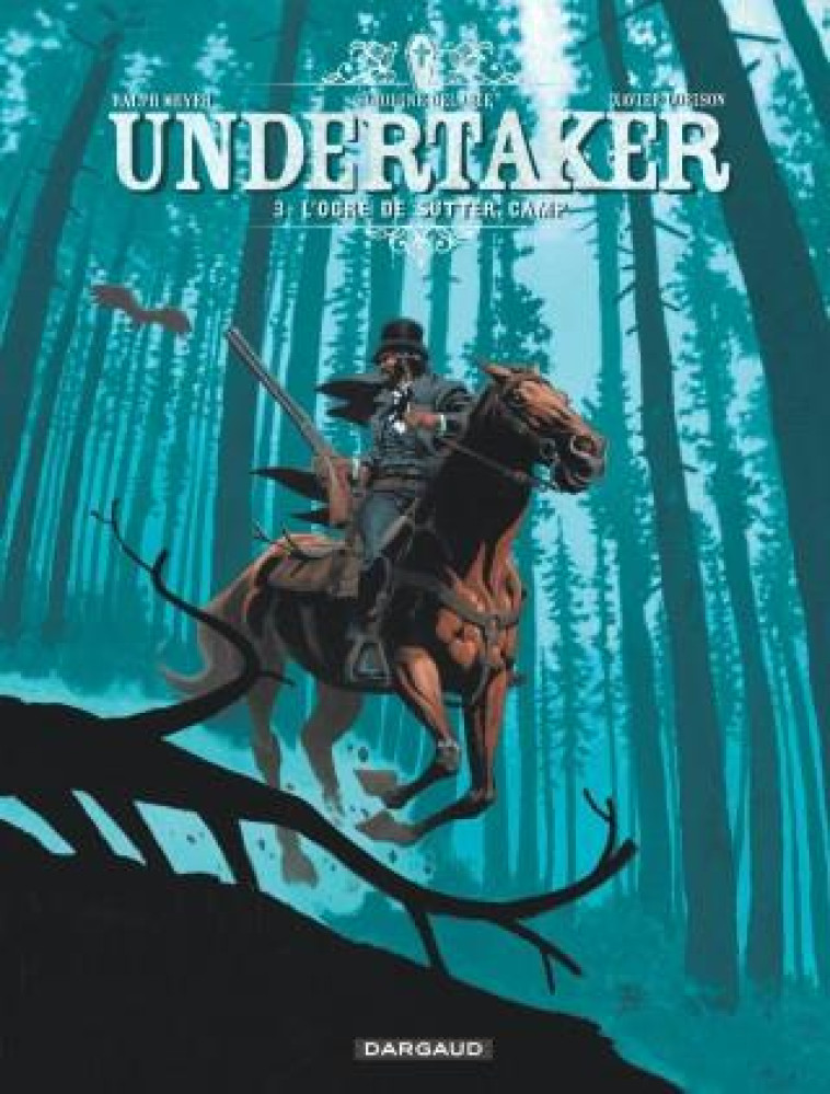 UNDERTAKER T3 L'OGRE DE SUTTER CAMP - DORISON XAVIER - Dargaud