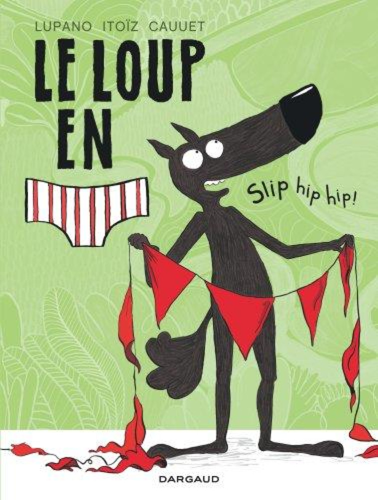 LE LOUP EN SLIP T3 SLIP HIP HIP ! - CAUUET PAUL - DARGAUD