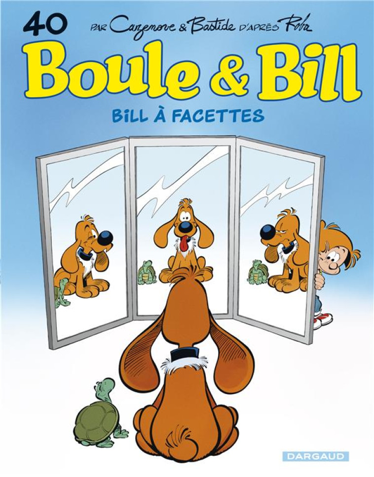 BOULE & BILL T40 BILL A FACETTES - CAZENOVE CHRISTOPHE - DARGAUD