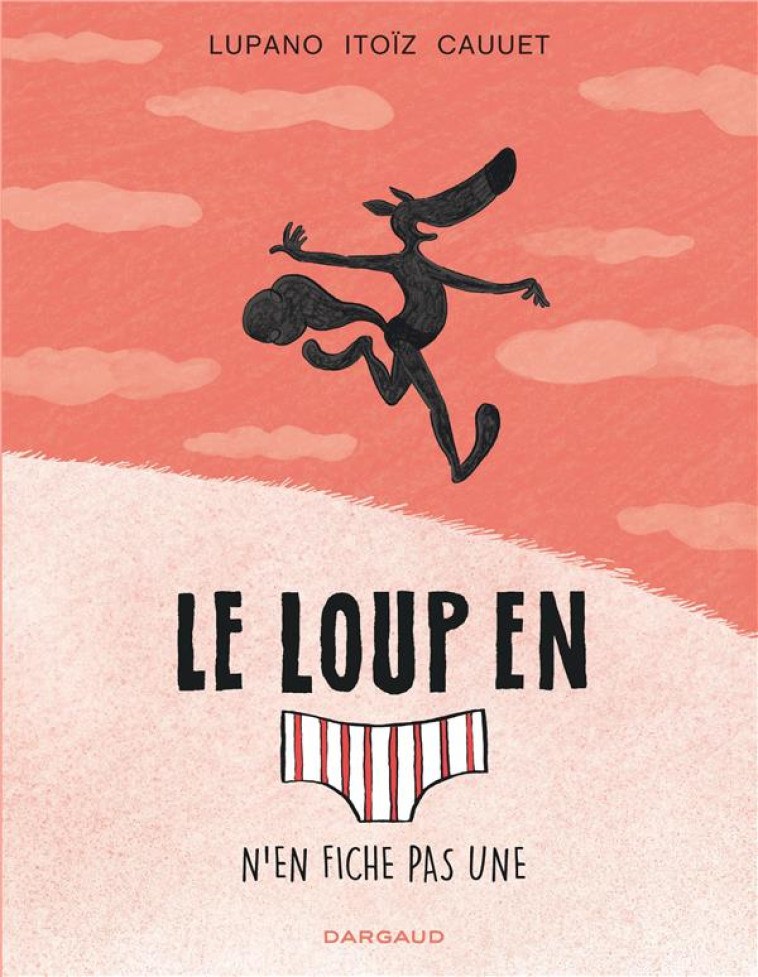 LE LOUP EN SLIP T4 N'EN FICHE PAS UNE - CAUUET PAUL - DARGAUD