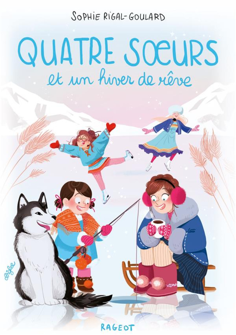 QUATRE SOEURS ET UN HIVER DE REVE - RIGAL-GOULARD SOPHIE - RAGEOT