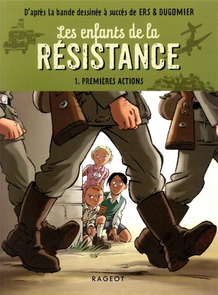 LES ENFANTS DE LA RESISTANCE T1 PREMIERES ACTIONS - JUGLA/ERS/DUGOMIER - RAGEOT