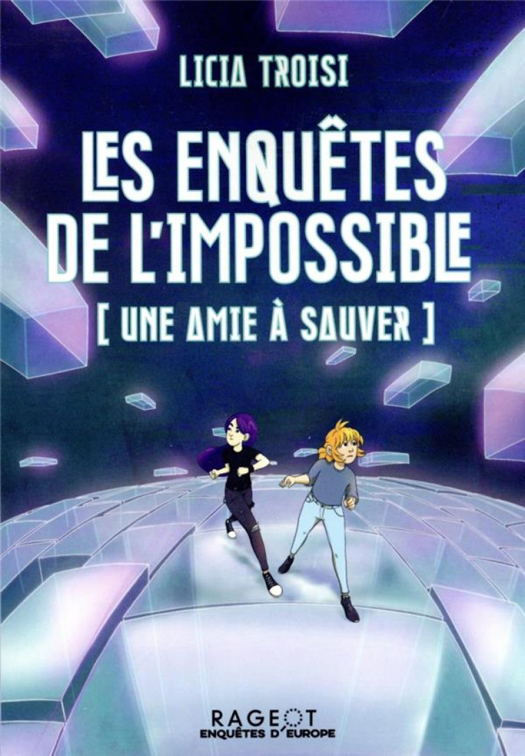 LES ENQUETES DE L'IMPOSSIBLE - UNE AMIE A SAUVER - TROISI LICIA - RAGEOT