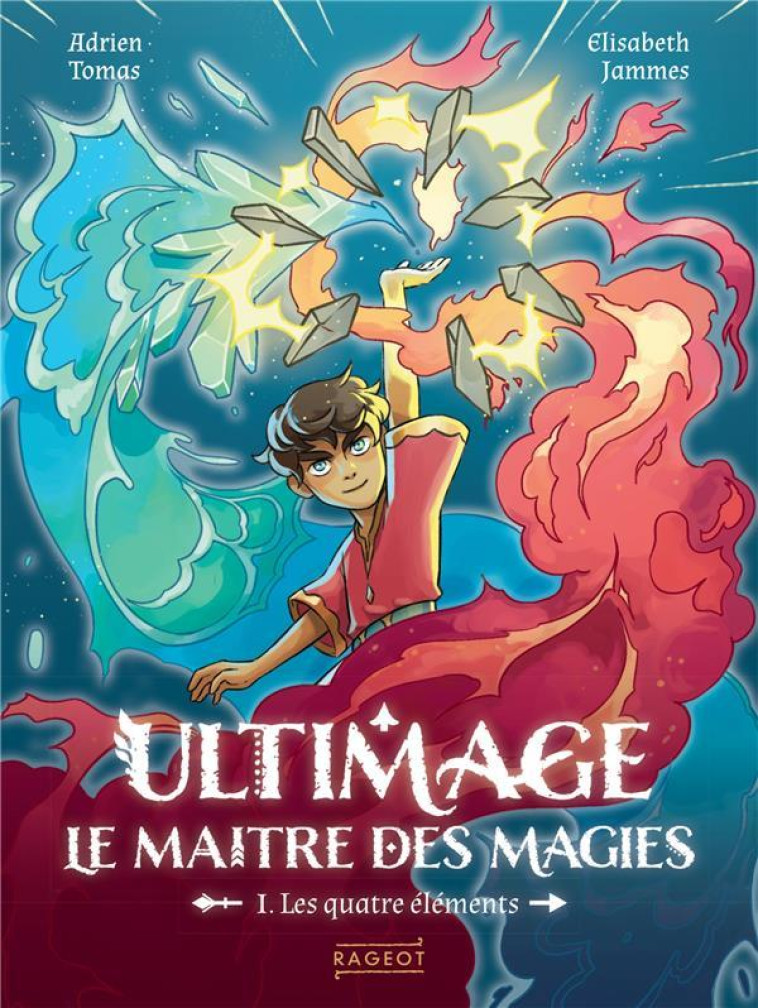 ULTIMAGE, LE MAITRE DES MAGIES T01 LES QUATRE ELEMENTS - TOMAS/JAMMES - RAGEOT