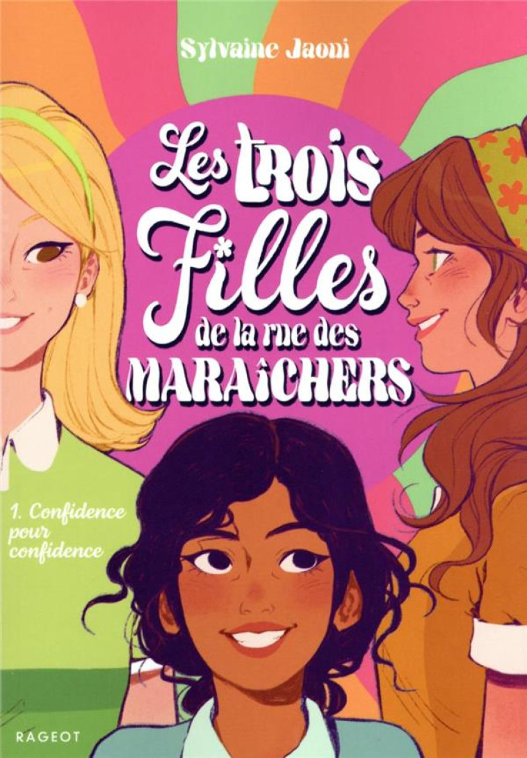 LES TROIS FILLES DE LA RUE DES MARAICHERS T01 LES TROIS FILLES DE LA RUE DES MARAICHERS - CONFID - JAOUI SYLVAINE - RAGEOT