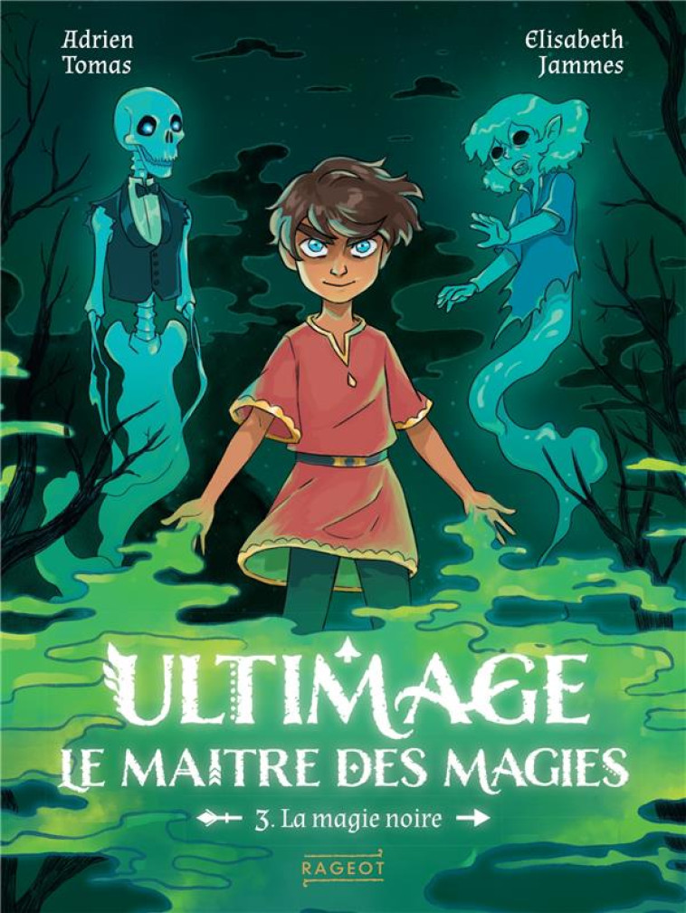 ULTIMAGE, LE MAITRE DES MAGIES T03 LA MAGIE NOIRE - TOMAS/JAMMES - RAGEOT