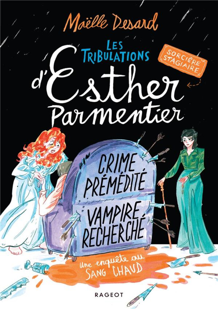 LES TRIBULATIONS D'ESTHER PARMENTIER, SORCIERE STAGIAIRE - T03 - CRIME PREMEDITE VAMPIRE RECHERCHE - DESARD MAELLE - RAGEOT