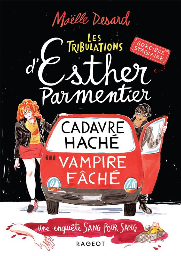 LES TRIBULATIONS D'ESTHER PARMENTIER SORCIERE STAGIAIRE T01 CADAVRE HACHE VAMPIRE FACHE - DESARD MAELLE - RAGEOT