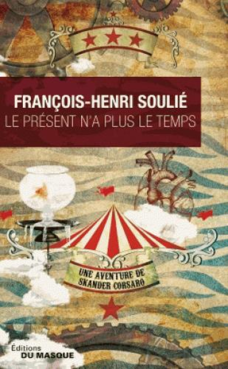 LE PRESENT N'A PLUS LE TEMPS - SOULIE F-H. - EDITIONS DU MASQUE