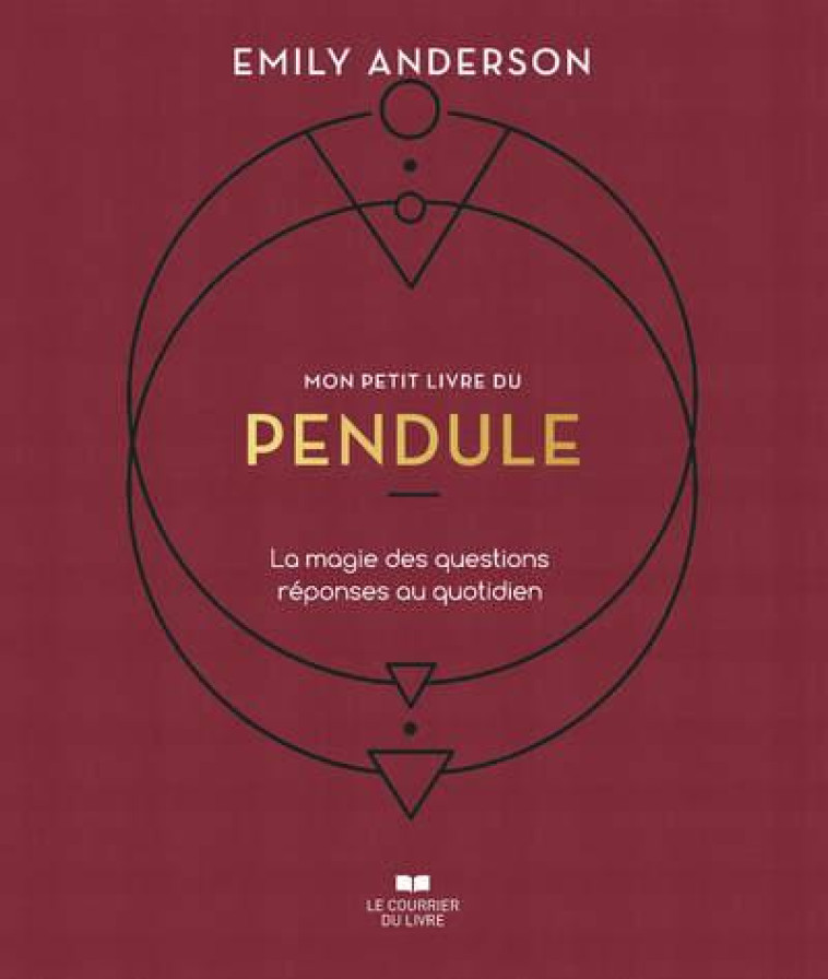 MON PETIT LIVRE DU PENDULE - LA MAGIE DES QUESTION REPONSES AU QUOTIDIEN - ANDERSON EMILY - COURRIER LIVRE