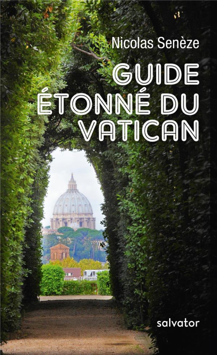 GUIDE ETONNE DU VATICAN - SENEZE NICOLAS - SALVATOR