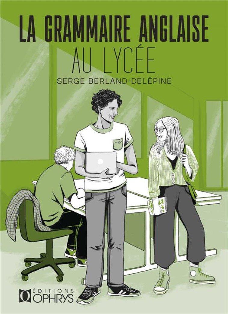 LA GRAMMAIRE ANGLAISE AU LYCEE - BERLAND-DELEPINE SER - OPHRYS