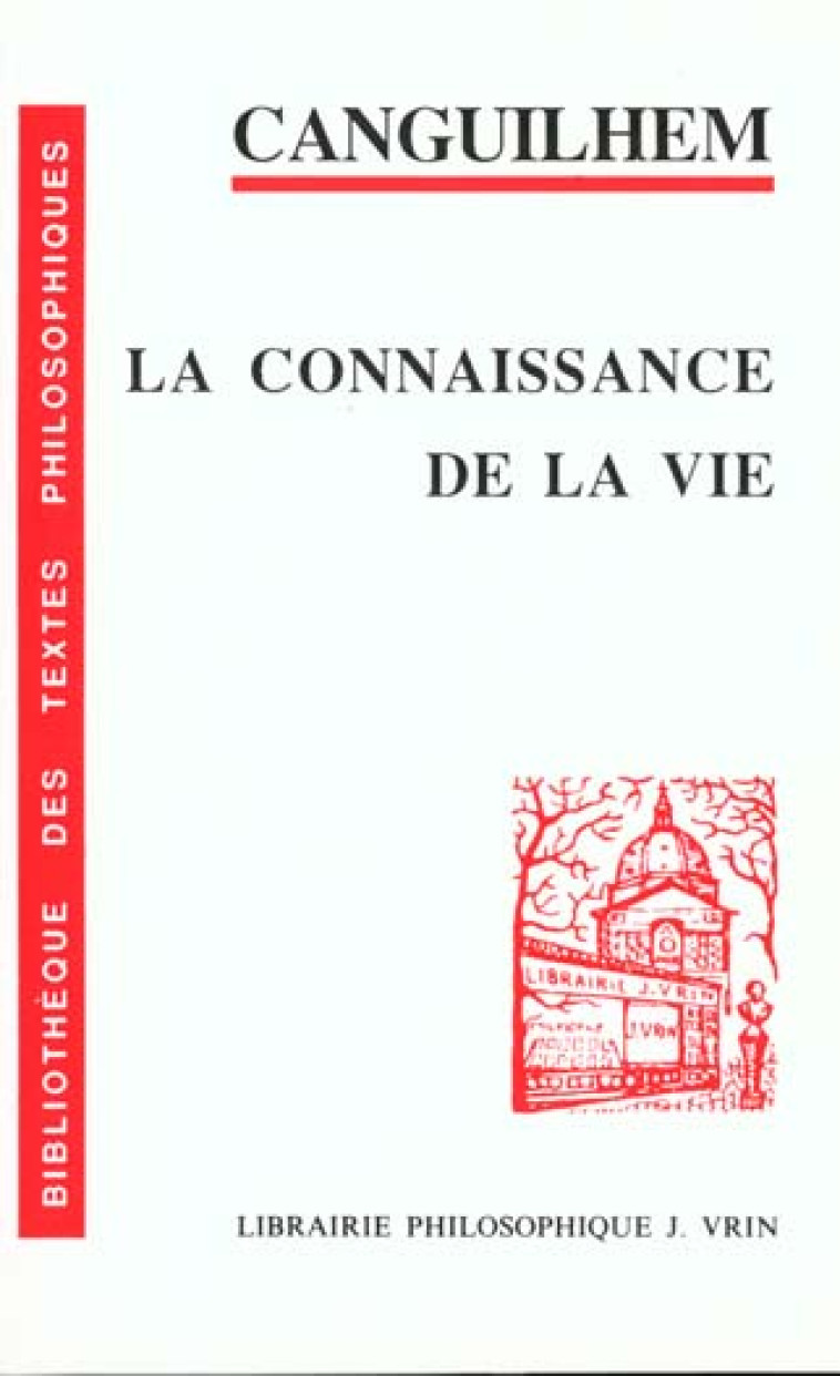 LA CONNAISSANCE DE LA VIE - CANGUILHEM - VRIN