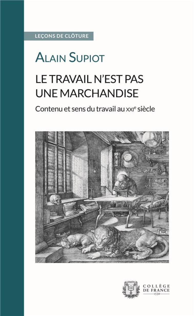 LE TRAVAIL N'EST PAS UNE MARCHANDISE. CONTE NU ET SENS DU TRAVAIL AU X XIE SIECLE - SUPIOT ALAIN - COLLEGE FRANCE