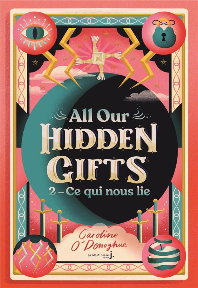 ALL OUR HIDDEN GIFTS T02 CE QUI NOUS LIE - O'DONOGHUE CAROLINE - MARTINIERE BL