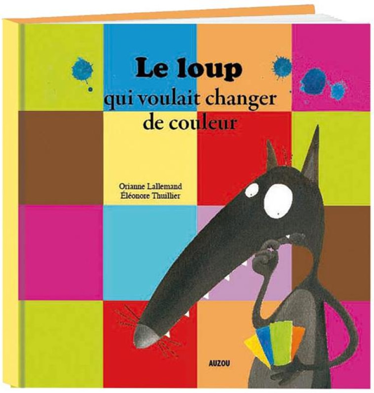 LE LOUP QUI VOULAIT CHANGER DE COULEURS - LALLEMAND/THUILLIER - PHILIPPE AUZOU