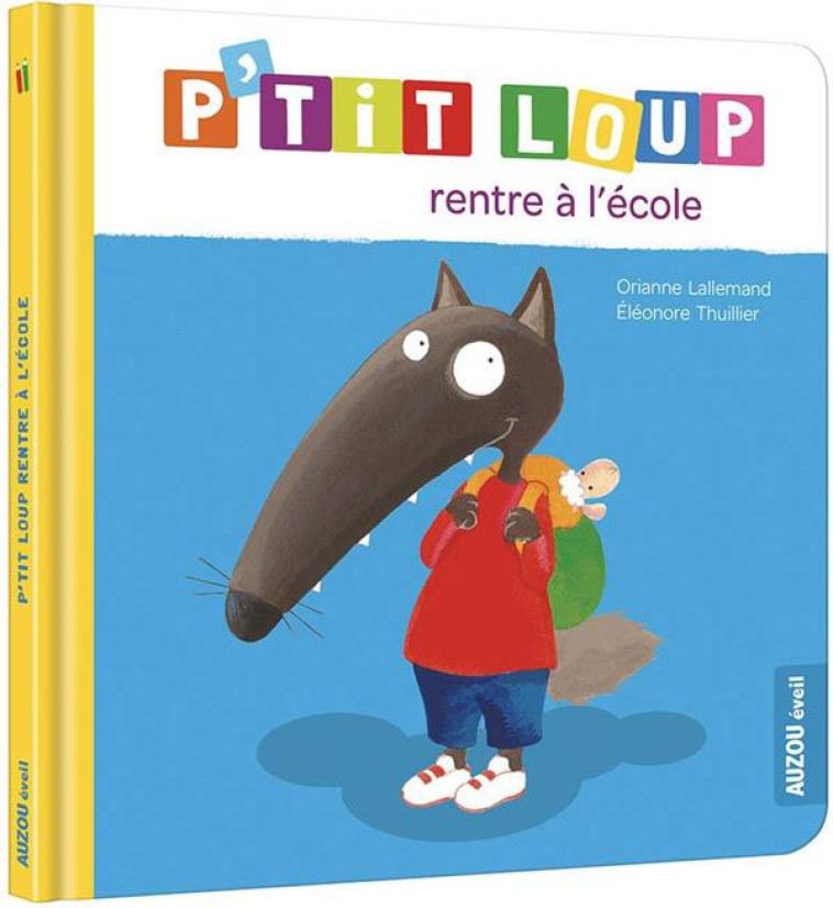 P'TIT LOUP RENTRE A L'ECOLE (NE) - LALLEMAND/THUILLIER - PHILIPPE AUZOU