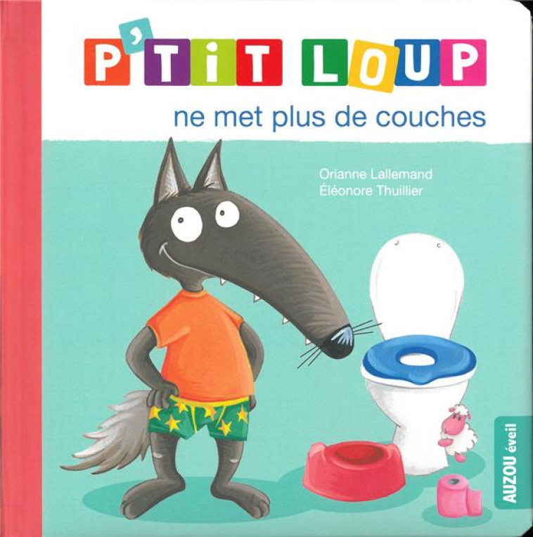 P'TIT LOUP NE MET PLUS DE COUCHES - NE - LALLEMAND/THUILLIER - PHILIPPE AUZOU