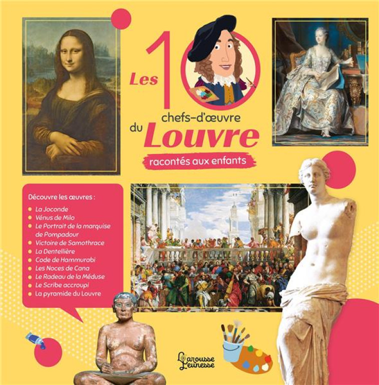 LES 10 CHEFS-D'OEUVRE DU LOUVRE RACONTES AUX ENFANTS - MAINCENT/BOYER - LAROUSSE