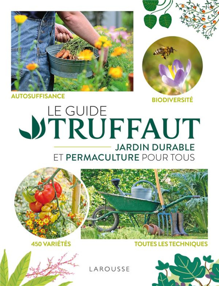 GUIDE TRUFFAUT - JARDIN DURABLE ET PERMACULTURE POUR TOUS - XXX - LAROUSSE