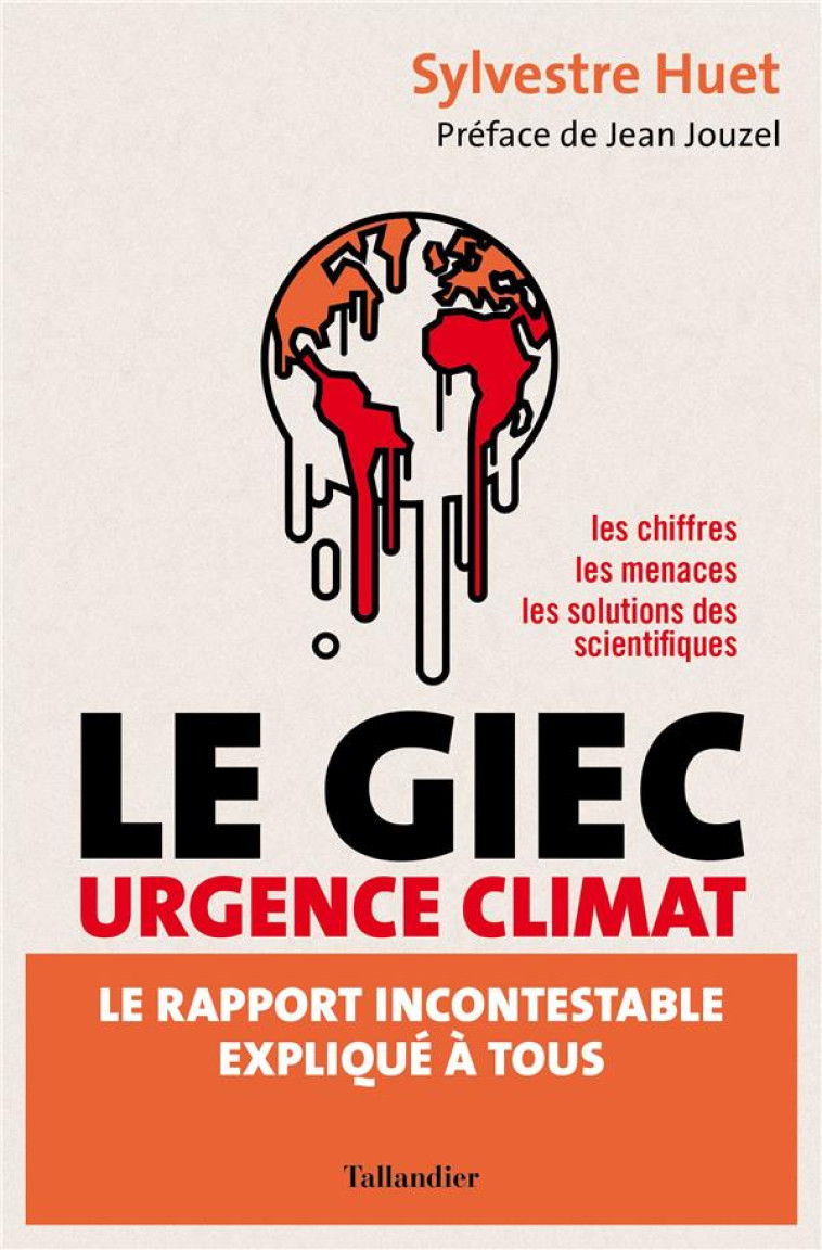 GIEC URGENCE CLIMAT - LE RAPPORT INCONTESTABLE EXPLIQUE A TOUS - HUET SYLVESTRE - TALLANDIER