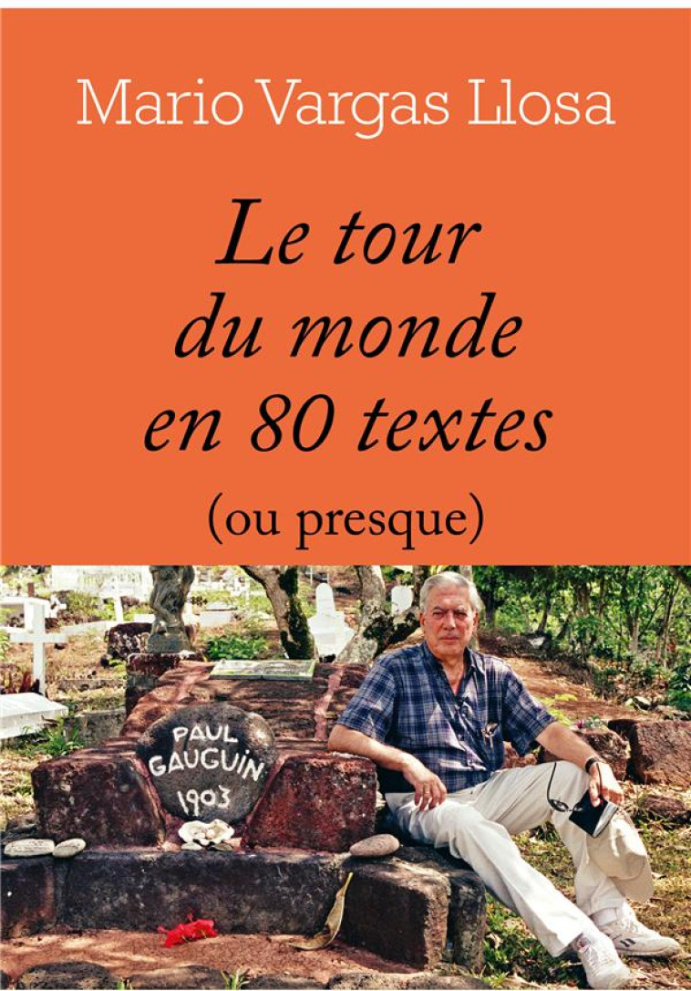 LE TOUR DU MONDE EN 80 TEXTES (OU PRESQUE) - VARGAS LLOSA MARIO - L'HERNE