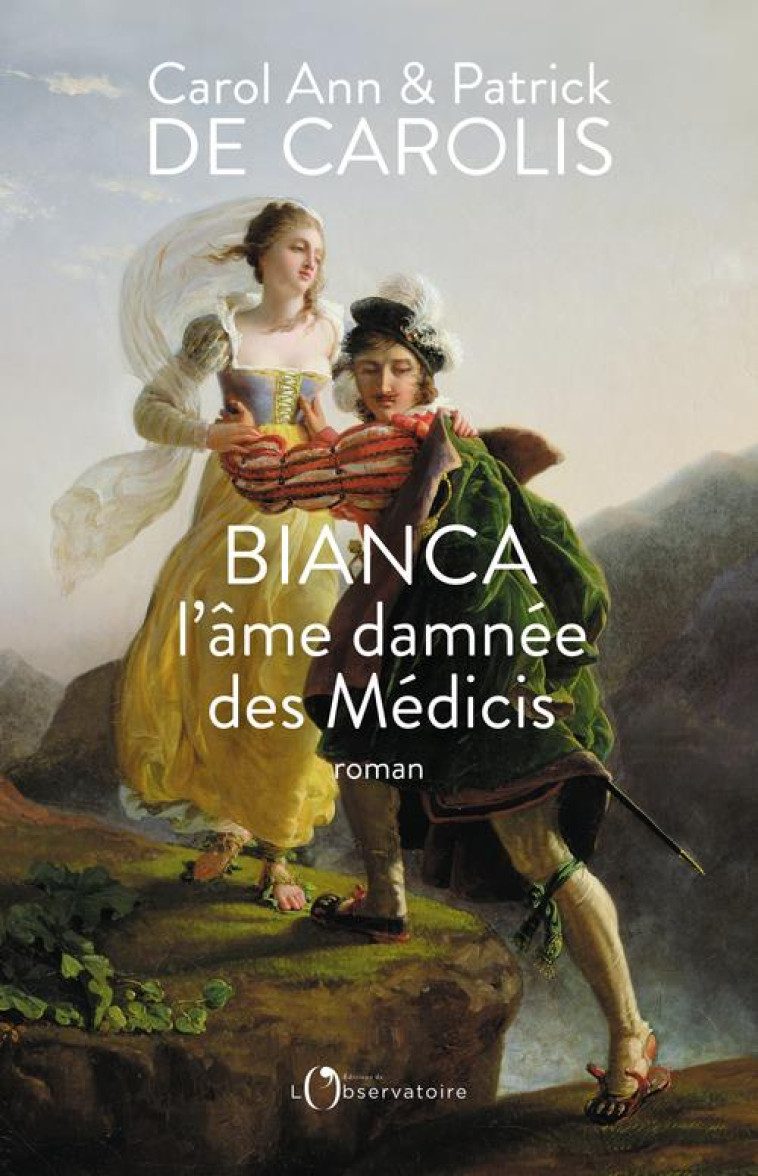 BIANCA, L'AME DAMNEE DES MEDICIS - DE CAROLIS - L'OBSERVATOIRE