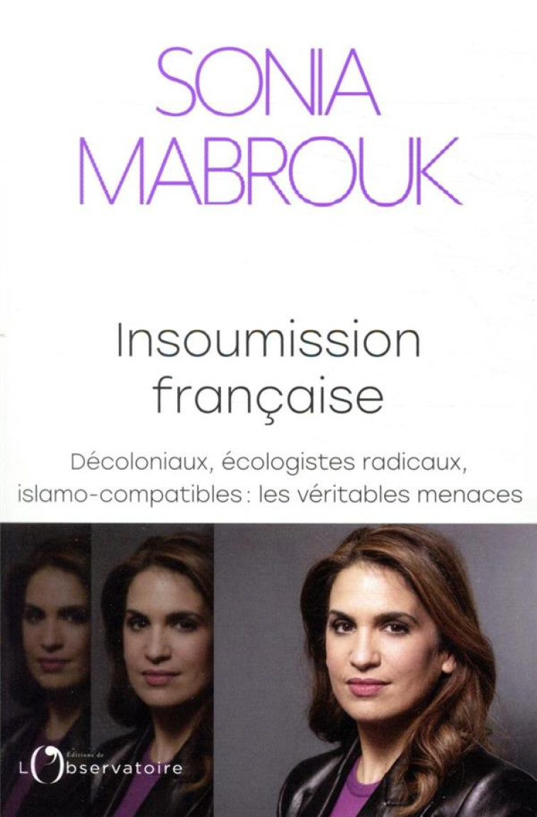 INSOUMISSION FRANCAISE - DECOLONIAUX, ECOLO GISTES RADICAUX, ISLAMO-COMPATIBLES... : LE - MABROUK SONIA - L'OBSERVATOIRE