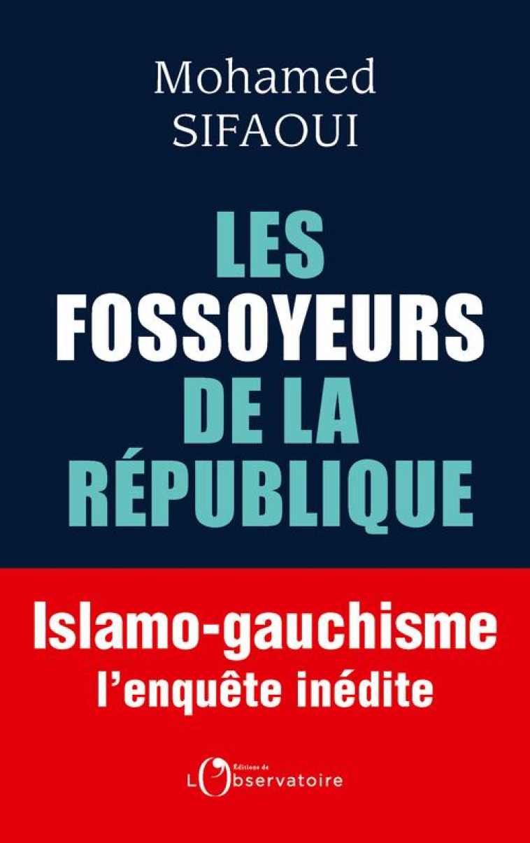 LES FOSSOYEURS DE LA REPUBLIQUE - ISLAMO-GA UCHISME : L'ENQUETE INEDITE - SIFAOUI MOHAMED - L'OBSERVATOIRE