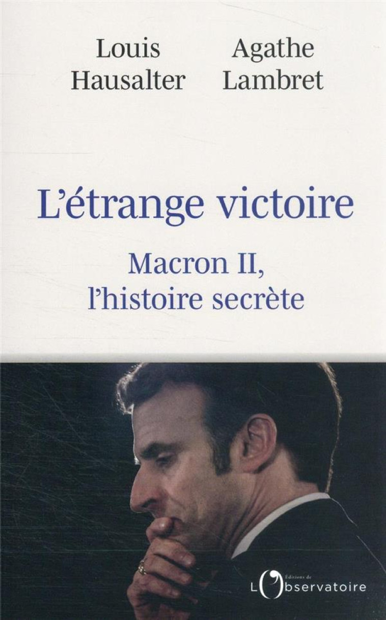 L'ETRANGE VICTOIRE - MACRON II L'HISTOIRE SECRETE - HAUSALTER LOUIS/LAMB - L'OBSERVATOIRE