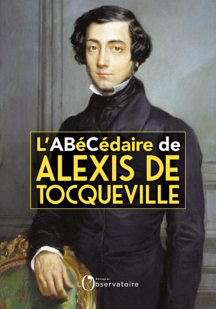 L'ABECEDAIRE D'ALEXIS DE TOCQUEVILLE - MELONIO/MANZINI - L'OBSERVATOIRE