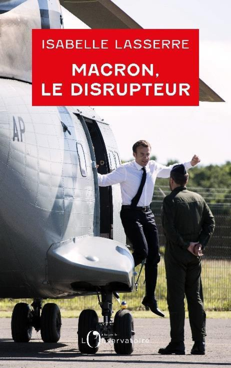 MACRON, LE DISRUPTEUR - LASSERRE ISABELLE - L'OBSERVATOIRE