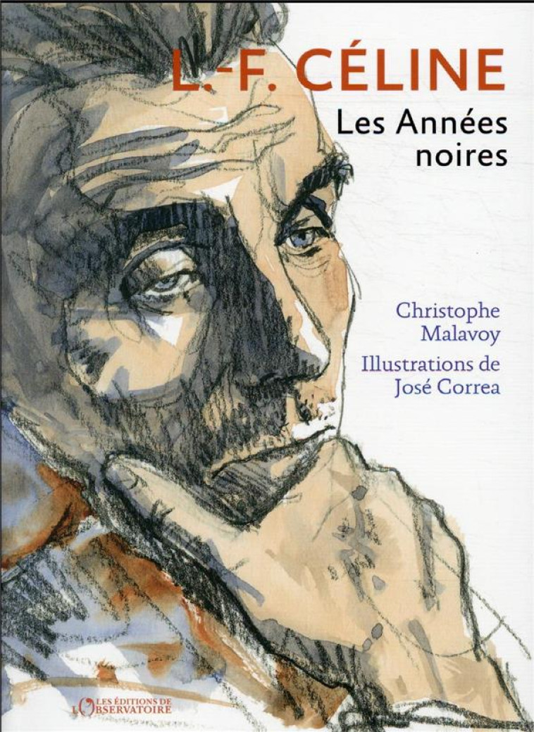 L-F CELINE. LES ANNEES NOIRES - MALAVOY CHRISTOPHE ( - L'OBSERVATOIRE