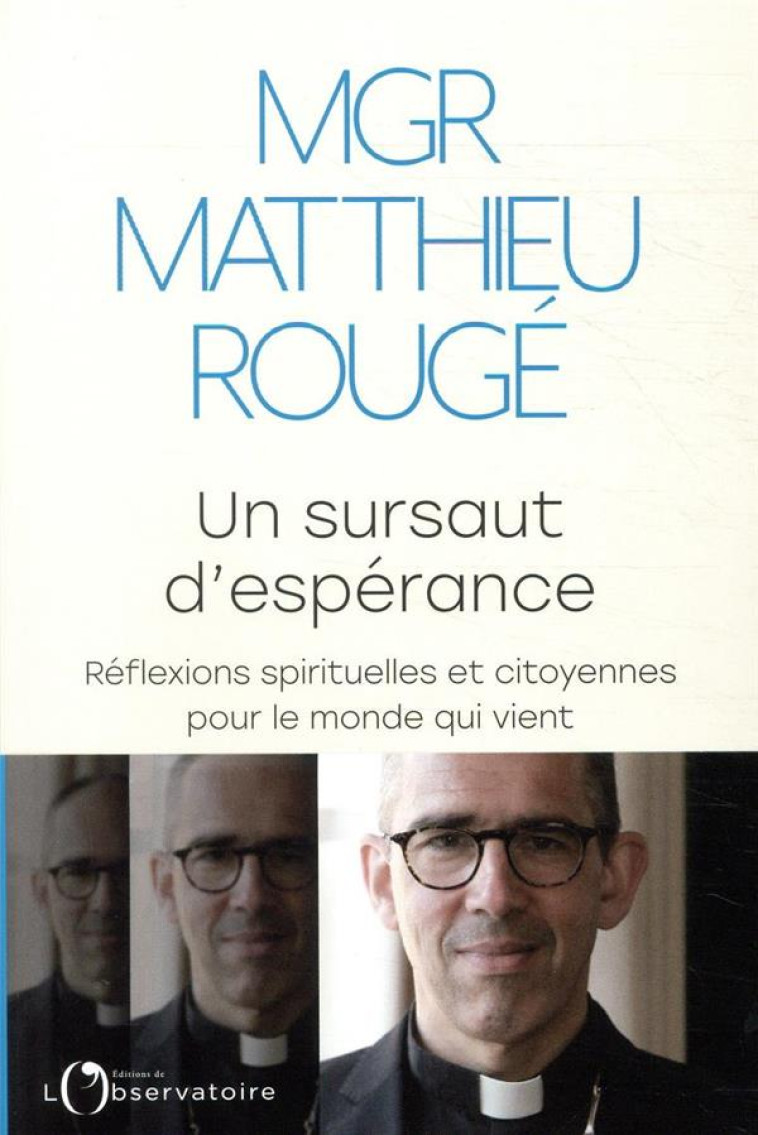 UN SURSAUT D'ESPERANCE - REFLEXIONS SPIRITU ELLES ET CITOYENNES POUR LE MONDE QUI VIENT - ROUGE MGR MATTHIEU - L'OBSERVATOIRE