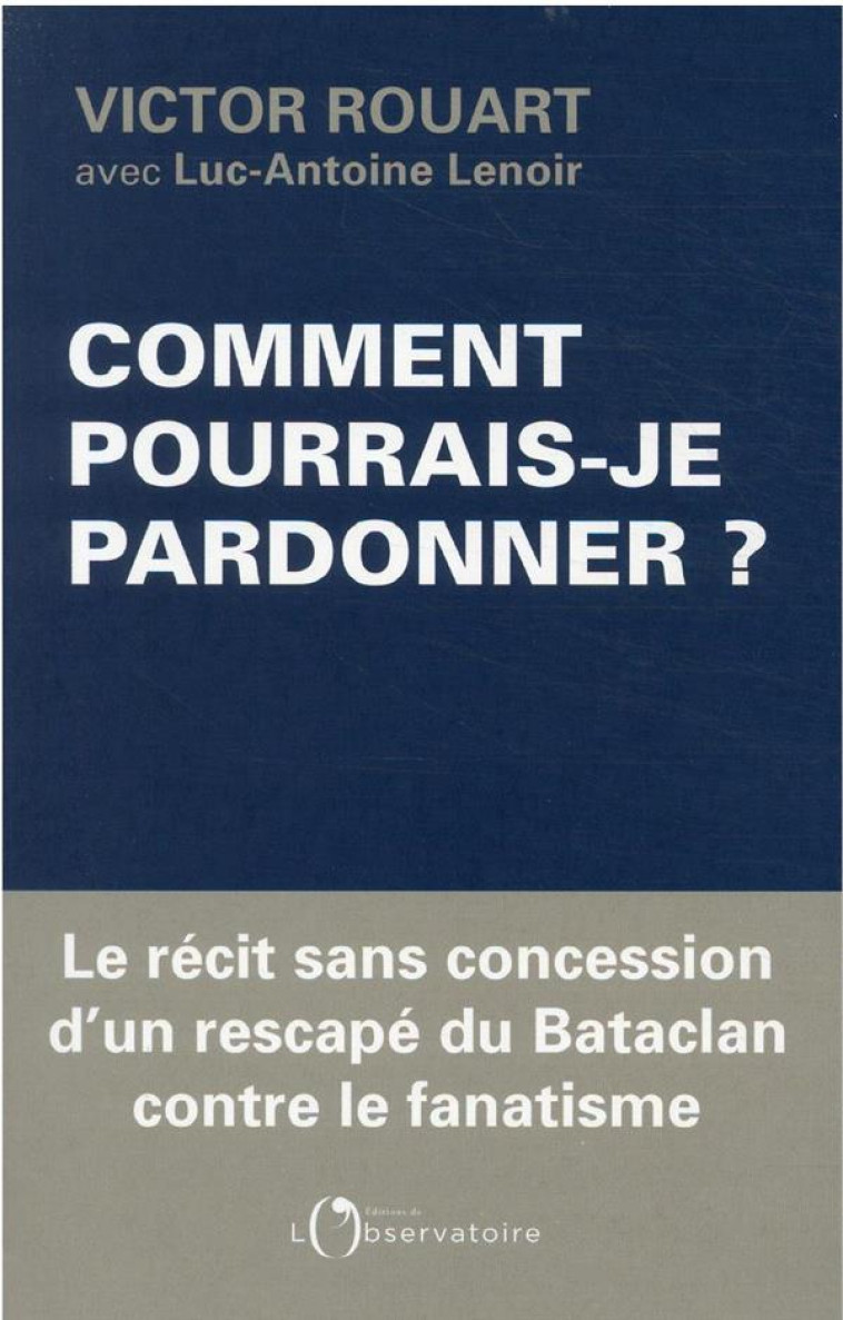 COMMENT POURRAIS-JE PARDONNER ? - LENOIR/ROUART - L'OBSERVATOIRE