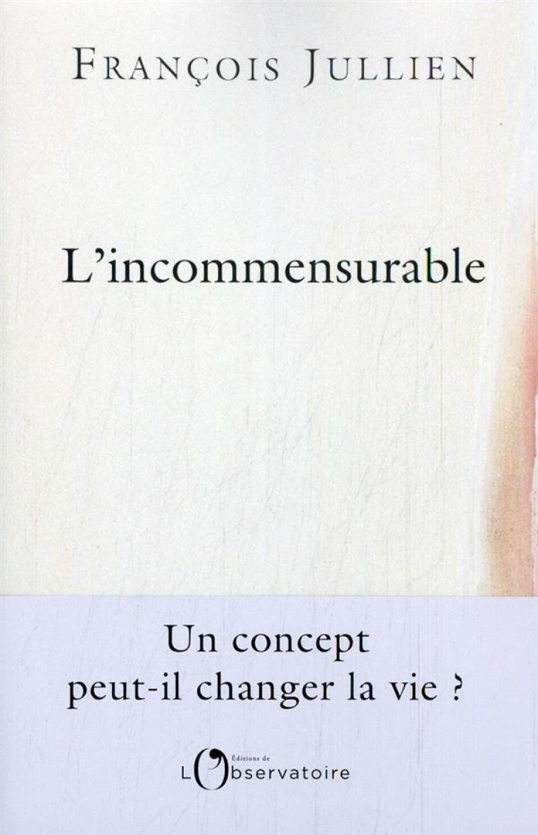 L'INCOMMENSURABLE - JULLIEN FRANCOIS - L'OBSERVATOIRE