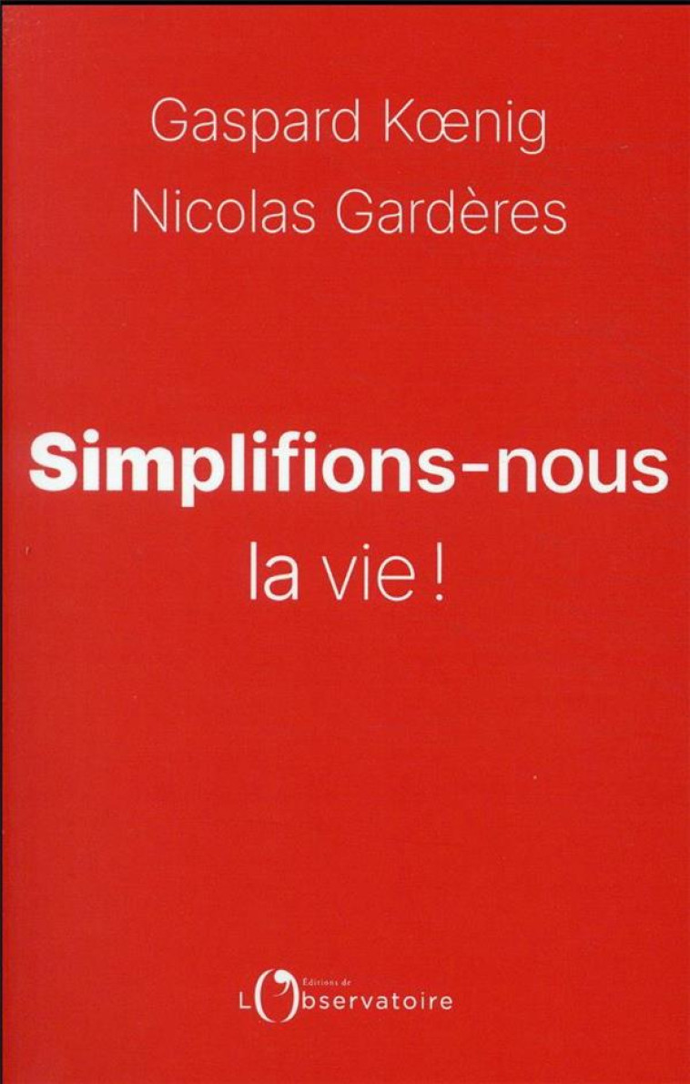 SIMPLIFIONS NOUS LA VIE - KOENIG GASPARD/GARDE - L'OBSERVATOIRE