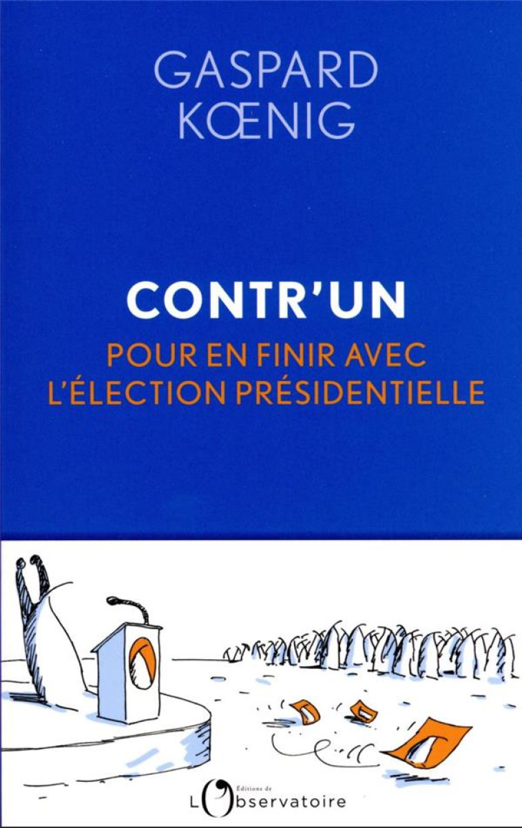 CONTR'UN - POUR EN FINIR AVEC L'ELECTION PRESIDENTIELLE - KOENIG GASPARD - L'OBSERVATOIRE