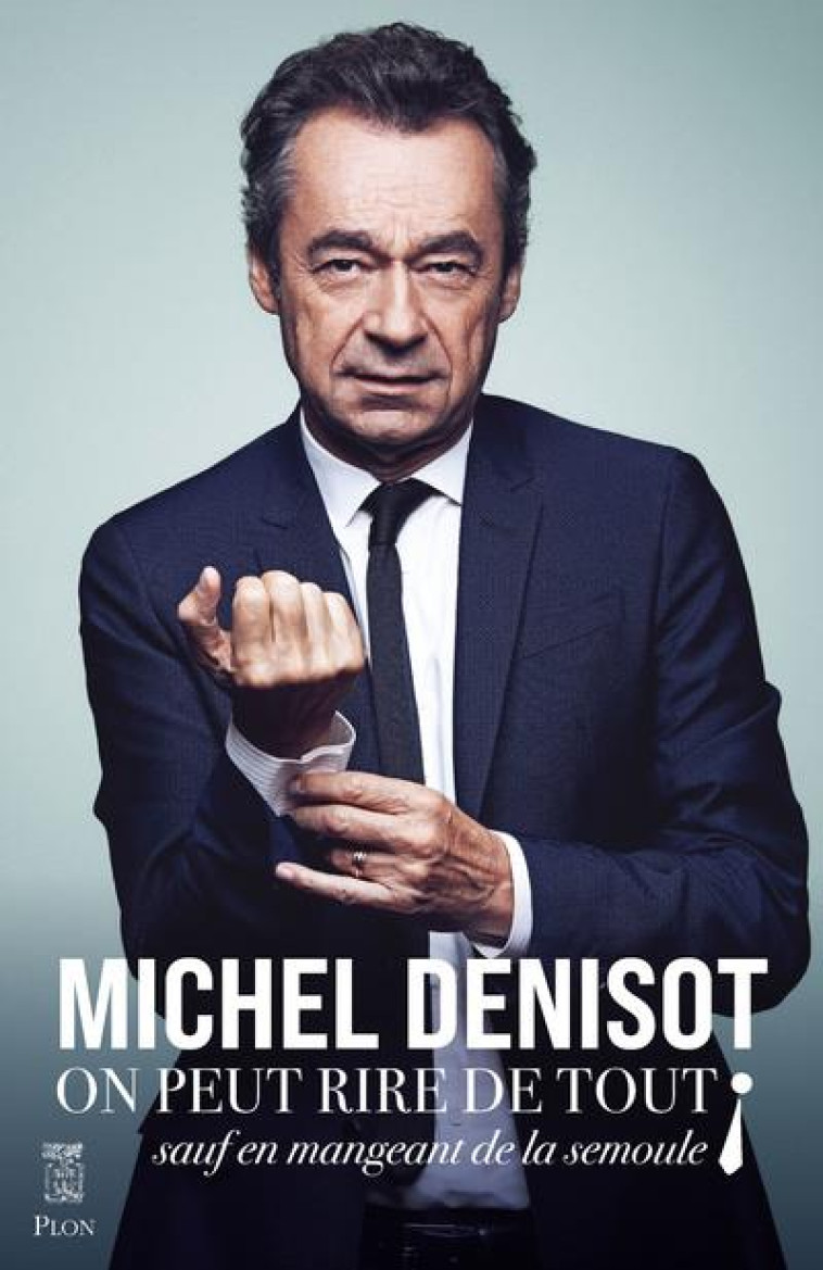 ON PEUT RIRE DE TOUT SAUF EN MANGEANT DE LA SEMOULE - DENISOT MICHEL - PLON