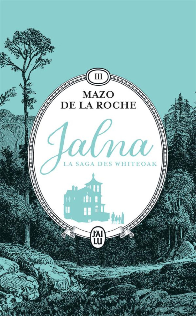 JALNA - 03 -  LA SAGA DES WHITEOAK - MAZO DE LA ROCHE - J'AI LU