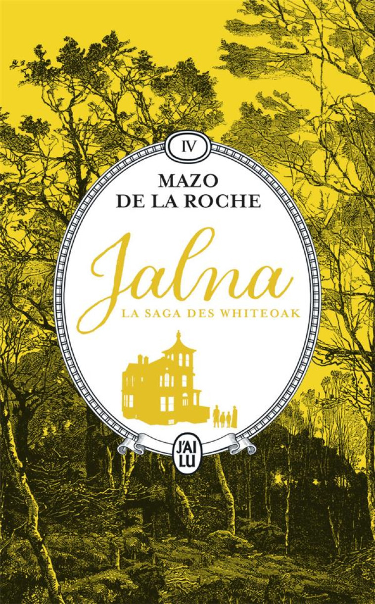 JALNA - 04 - LA SAGA DES WHITEOAK - MAZO DE LA ROCHE - J'AI LU